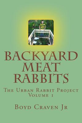 Backyard Meat Rabbits - Boyd Craven Jr