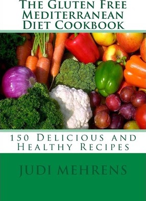 The Gluten Free Mediterranean Diet Cookbook: 150 Delicious and Healthy Recipes - Judi Mehrens