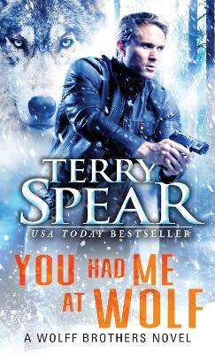 You Had Me at Wolf - Terry Spear