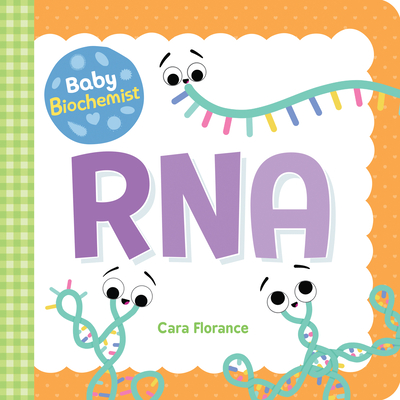 Baby Biochemist: RNA - Cara Florance