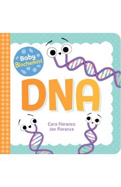 Baby Biochemist: DNA - Cara Florance