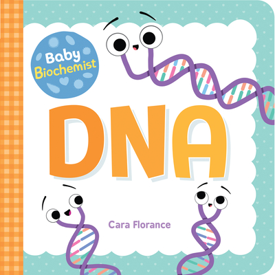 Baby Biochemist: DNA - Cara Florance