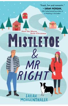Mistletoe and Mr. Right - Sarah Morgenthaler