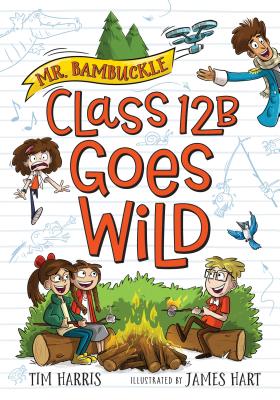 Mr. Bambuckle: Class 12B Goes Wild - Tim Harris