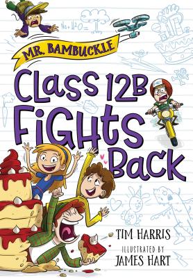Mr. Bambuckle: Class 12B Fights Back - Tim Harris