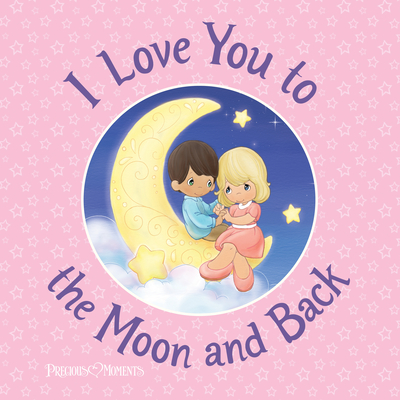 I Love You to the Moon and Back - Precious Moments