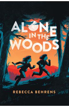 Poza produsului Alone in the Woods - Rebecca Behrens
