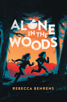 Alone in the Woods - Rebecca Behrens