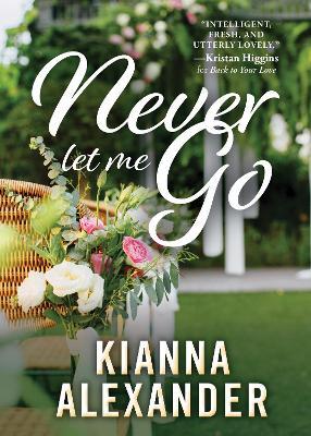 Never Let Me Go - Kianna Alexander