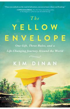 Coperta cărții 'The Yellow Envelope: One Gift, Three Rules, and a Life-Changing Journey Around the World - Kim Dinan'