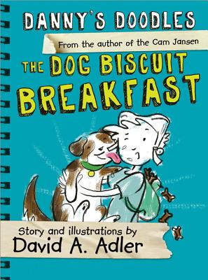 Danny's Doodles: The Dog Biscuit Breakfast - David Adler