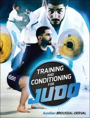 Training and Conditioning for Judo - Aurelien Broussal-derval