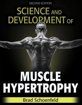 Science and Development of Muscle Hypertrophy - Brad J. Schoenfeld