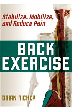 Poza produsului Back Exercise: Stabilize, Mobilize, and Reduce Pain - Brian Richey