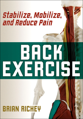Back Exercise: Stabilize, Mobilize, and Reduce Pain - Brian Richey