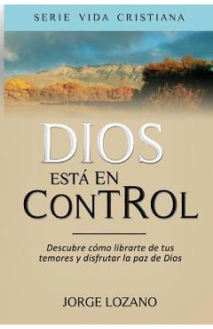 Coperta cărții 'Dios est� en Control: Descubre c�mo librarte de tus temores y disfrutar la paz de Dios - Editorial Imagen'