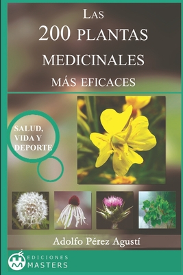 Las 200 Plantas Medicinales M�s Eficaces - Adolfo Perez Agusti