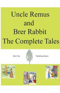 Poza produsului Uncle Remus and Brer Rabbit The Complete Tales - Joel Chandler Harris