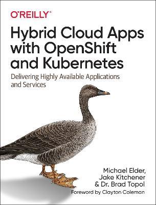 Hybrid Cloud Apps with Openshift and Kubernetes: Delivering Highly Available Applications and Services - Michael Elder