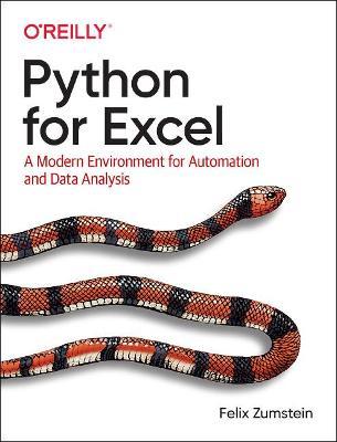 Python for Excel: A Modern Environment for Automation and Data Analysis - Felix Zumstein