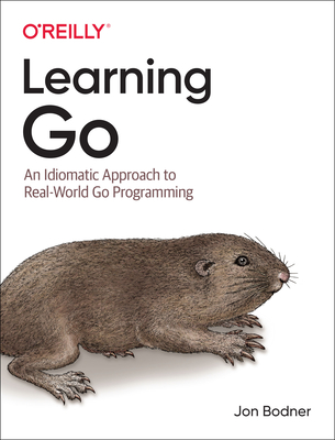 Learning Go: An Idiomatic Approach to Real-World Go Programming - Jon Bodner