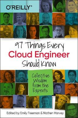 97 Things Every Cloud Engineer Should Know: Collective Wisdom from the Experts - Emily Freeman