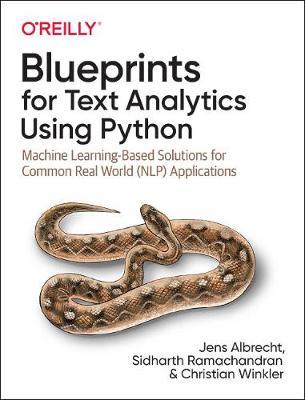 Blueprints for Text Analytics Using Python: Machine Learning-Based Solutions for Common Real World (Nlp) Applications - Jens Albrecht