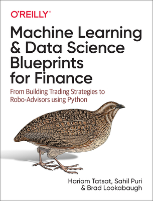 Machine Learning and Data Science Blueprints for Finance: From Building Trading Strategies to Robo-Advisors Using Python - Hariom Tatsat