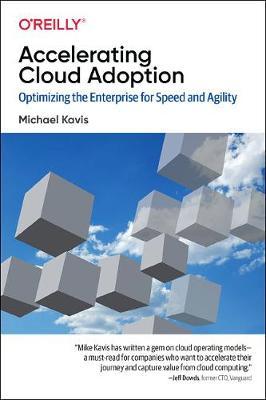 Accelerating Cloud Adoption: Optimizing the Enterprise for Speed and Agility - Michael Kavis