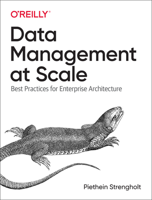 Data Management at Scale: Best Practices for Enterprise Architecture - Piethein Strengholt
