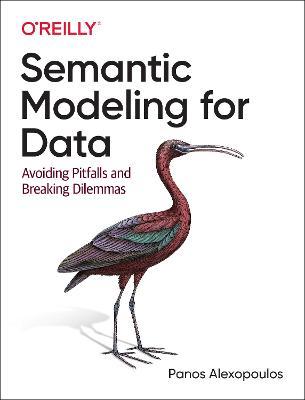 Semantic Modeling for Data: Avoiding Pitfalls and Breaking Dilemmas - Panos Alexopoulos
