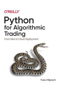 Python for Algorithmic Trading: From Idea to Cloud Deployment - Yves Hilpisch