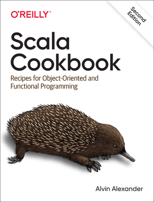 Scala Cookbook: Recipes for Object-Oriented and Functional Programming - Alvin Alexander