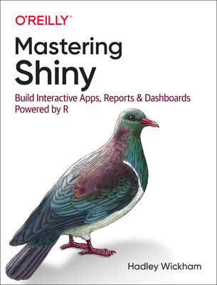 Mastering Shiny: Build Interactive Apps, Reports, and Dashboards Powered by R - Hadley Wickham