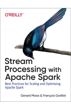Coperta cărții 'Stream Processing with Apache Spark: Mastering Structured Streaming and Spark Streaming - Gerard Maas'