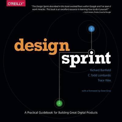 Design Sprint: A Practical Guidebook for Building Great Digital Products - Richard Banfield
