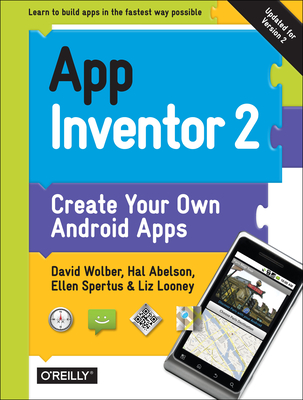 App Inventor 2: Create Your Own Android Apps - David Wolber