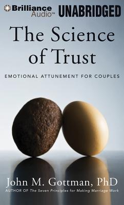 The Science of Trust: Emotional Attunement for Couples - John M. Gottman