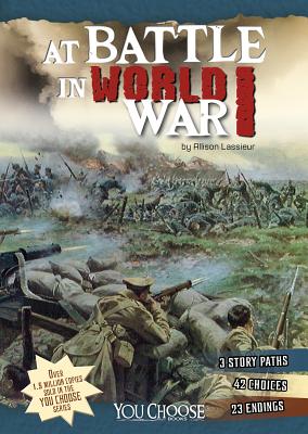 At Battle in World War I: An Interactive Battlefield Adventure - Allison Lassieur