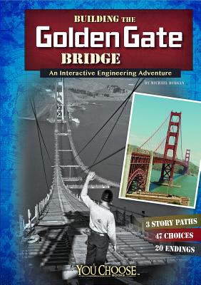 Coperta cărții 'Building the Golden Gate Bridge: An Interactive Engineering Adventure - Blake Hoena'