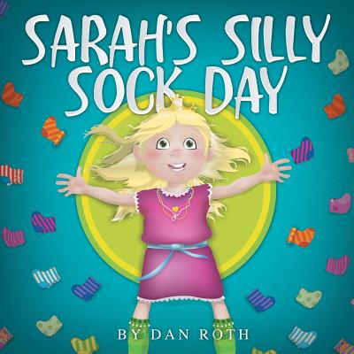Sarah's Silly Sock Day - Daniel Roth