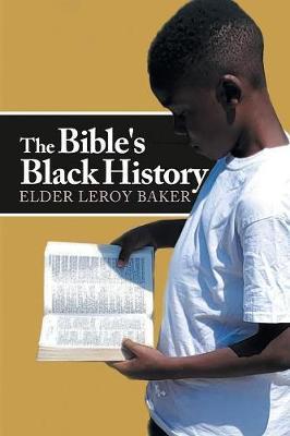 The Bible's Black History - Elder Leroy Baker