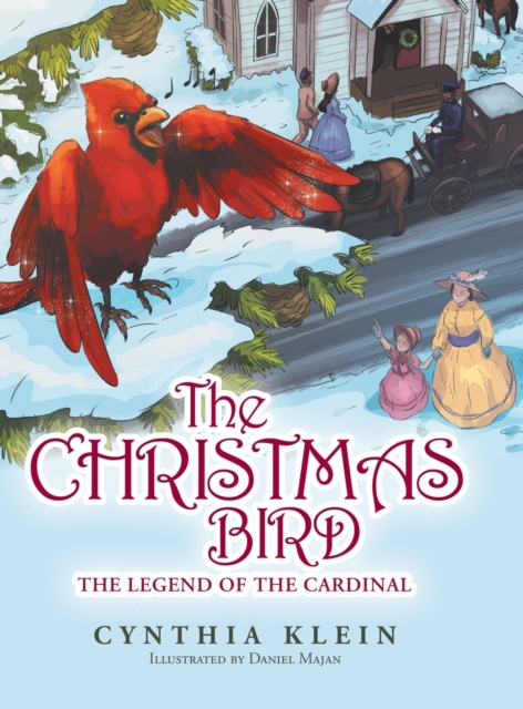 The Christmas Bird: The Legend of the Cardinal - Cynthia Klein