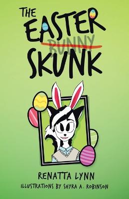 The Easter Skunk - Renatta Lynn