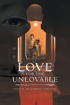 Love for the Unlovable - Edith E. Forsythe