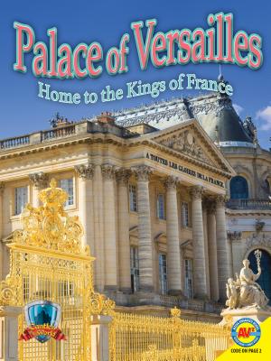 Palace of Versailles: Home to the Kings of France - Jennifer Howse