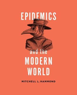 Epidemics and the Modern World - Mitchell Hammond