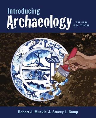 Introducing Archaeology, Third Edition - Robert Muckle