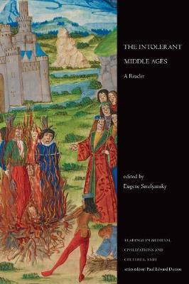The Intolerant Middle Ages: A Reader - Eugene Smelyansky