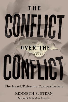 The Conflict Over the Conflict: The Israel/Palestine Campus Debate - Kenneth S. Stern